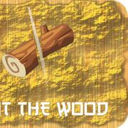 Cut The Wood